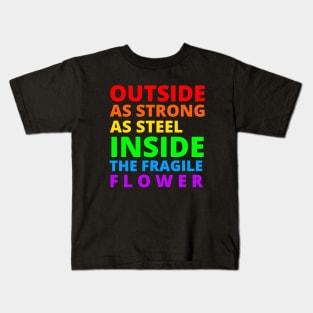 Outside as strong as steel inside the fragile flower Kids T-Shirt